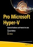 Pro Microsoft Hyper-V: Practical Guidance And Hands-On Labs