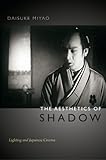 The Aesthetics of Shadow: Lighting and Japanese Cinema