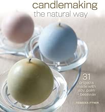 Candlemaking the Natural Way: 31 Projects Made with Soy, Palm & Beeswax