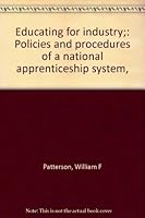 Educating for industry;: Policies and procedures of a national apprenticeship system, B0007ISHN2 Book Cover
