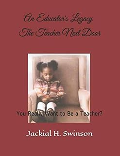 An Educator's Legacy The Teacher Next Door: You Really Want to Be a Teacher?