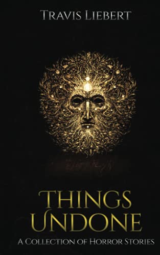 Things Undone: A Collection of Horror Stories (The Shattered God Mythos)