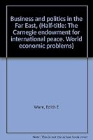 Business and politics in the Far East, (Half-title: The Carnegie endowment for international peace.  World economic problems) B00085IAUE Book Cover