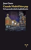 Cuando Madrid Hizo Pop: de La Posmodernidad a la Globalizacion 8497045491 Book Cover
