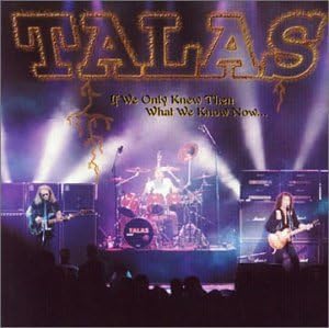 Talas If We Only Knew Then What We Know Now...