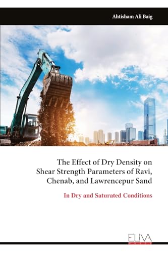 The Effect of Dry Density on Shear Strength Parameters of Ravi, Chenab, and Lawrencepur Sand: In Dry and Saturated Conditions