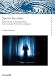Spettri Familiari. Letteratura E Metapsichica Nel Secondo Novecento Italiano - 2