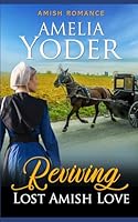 Reviving Lost Amish Love (Amish Romance) B0D5F19PR3 Book Cover