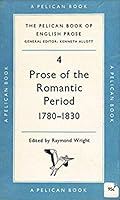 The Pelican Book of English Prose: 4, Prose of the Romantic Period B000S27R3S Book Cover