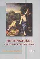 Doutrinação: Diálogos e Monólogos 8573532637 Book Cover