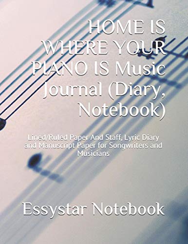HOME IS WHERE YOUR PIANO IS Music Journal (Diary, Notebook): Lined/Ruled Paper And Staff, Lyric Diary and Manuscript Paper for Songwriters and Musicians image 3