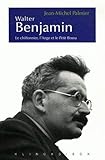 Walter Benjamin: Le chiffonnier, l'Ange et le Petit Bossu. Esthétique et politique chez Walter Benjamin