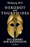 Herodot und Thukydides: Die Geburt der Geschichte - Wolfgang Will