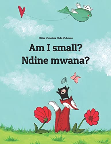 Am I small? Ndine mwana?: Children's Picture Book English-Chichewa (Dual Language/Bilingual Edition) (Editions in 200+ Languages)