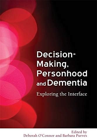 Decision-Making, Personhood and Dementia: Exploring the Interface