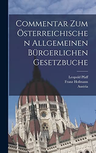 Commentar zum österreichischen allgemeinen bürgerlichen Gesetzbuche (German Edition)