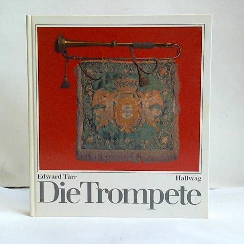 Die Trompete: Ihre Geschichte von der Antike bis zur Gegenwart (Unsere Musikinstrumente ; 5) (German Edition)