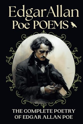 Edgar Allan Poe Poems: The Complete Poetry of Edgar Allan Poe: Poems By Edgar Allan Poe | The Raven | Lenore | Annabel Lee | A Dream Within A Dream