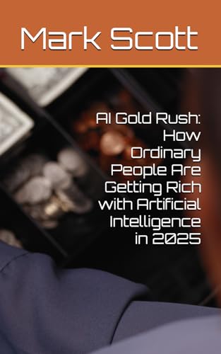 AI Gold Rush: How Ordinary People Are Getting Rich with Artificial Intelligence in 2025