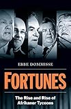 Fortunes: The Rise and Rise of Afrikaner Tycoons
