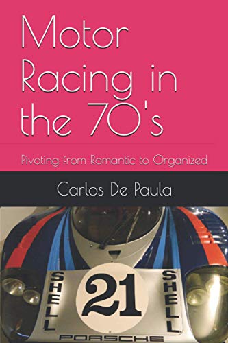 Motor Racing in the 70's: Pivoting from Romantic to Organized