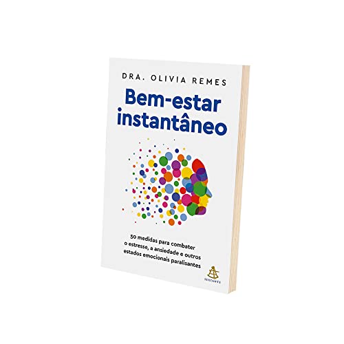 Bem-estar instantâneo: 50 medidas para combater o estresse, a ansiedade e outros estados emocionais