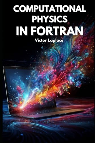 Computational Physics in Fortran (Golden Dawn Engineering)