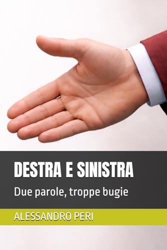 DESTRA E SINISTRA: Due parole, troppe bugie