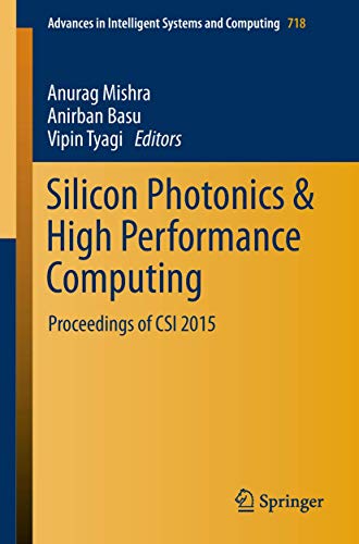 Silicon Photonics & High Performance Computing: Proceedings of CSI 2015 (Advances in Intelligent Systems and Computing, 718)