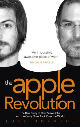The Apple Revolution: Steve Jobs, the Counterculture and How the Crazy Ones Took over the World (Eng Gratuit
