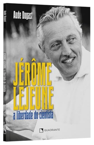 Jérôme Lejeune: a liberdade do cientista