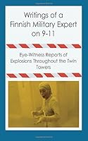 Writings of a Finnish Military Expert on 9-11: Eye-Witness Reports of Explosions Throughout the Twin Towers 1517379458 Book Cover