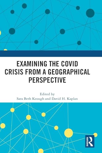 Examining the COVID Crisis from a Geographical Perspective