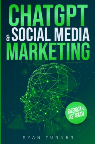 ChatGPT & Social Media Marketing: The Ultimate Guide to Succeeding on Social Media. Discover how Artificial Intelligence can make you the world’s best Social Media Manager