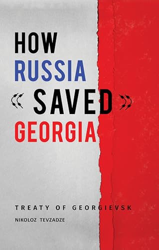 How Russia "Saved" Georgia - The Treaty of Georgievsk (Getting to Know Georgia) (English Edition)