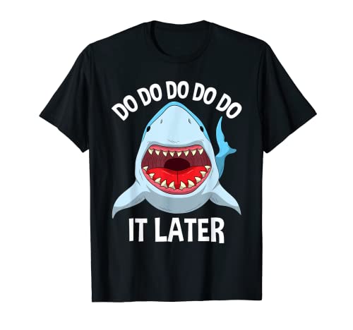 Do Do Do It Later Lazy Shark | Sharks Lover Kids Gift T-Shirt