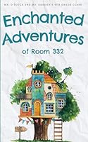 Enchanted Adventures of Room 332 1956919619 Book Cover