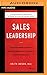Produktbild Sales Leadership: The Essential Leadership Framework to Coach Sales Champions, Inspire Excellence, and Exceed Your Business Goals
