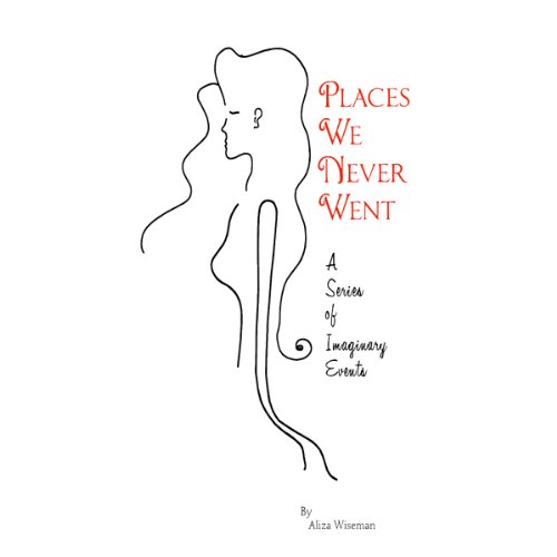 Places We Never Went: A Series of Imaginary Events cover art