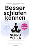 Besser schlafen können mit Neuro-Yoga: Endlich wieder einschlafen, durchschlafen, erholt aufwachen.