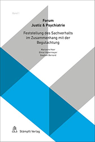 Feststellung des Sachverhalts im Zusammenhang mit der Begutachtung (Forum Justiz & Psychiatrie 1) (German Edition)