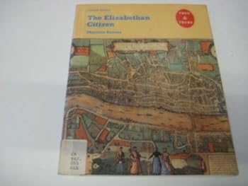 Paperback The Elizabethan Citizen: Illustrated from Contemporary Sources (Then and There Series) Book
