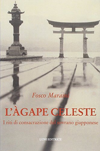 L'agape celeste. I riti di consacrazione del sovrano giapponese