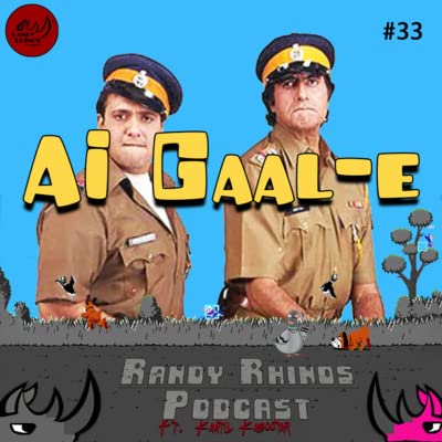 Randy Rhinos Podcast Ft. Kaatil Kabootar #33 - AI Gaal-E