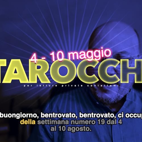 Lettura Tarocchi settimana 19 4-10 maggio 2026