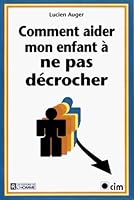 Comment aider mon enfant a nepas decrocher 2761910877 Book Cover