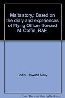 Malta story,: Based on the diary and experiences of Flying Officer Howard M. Coffin, RAF, B0007DP4S8 Book Cover