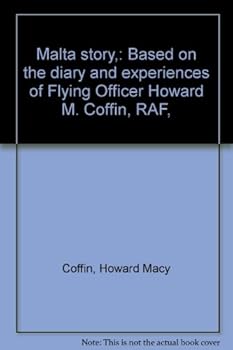 Hardcover Malta story,: Based on the diary and experiences of Flying Officer Howard M. Coffin, RAF, Book