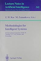 Methodologies for Intelligent Systems: 6th International Symposium, Ismis '91 Charlotte, N.C., Usa, October 16-19, 1991 : Proceedings (Europe-Asia-Pacific Studies in Economy and Technology) 0387545638 Book Cover