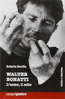 Hardcover Walter Bonatti. L'uomo, il mito [Italian] Book